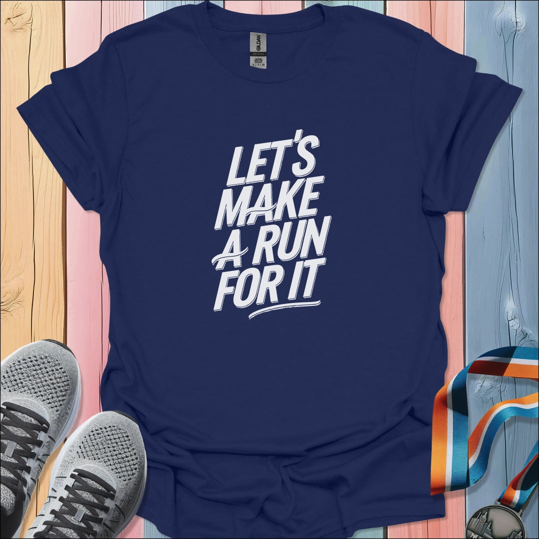 Make A Run T-Shirt