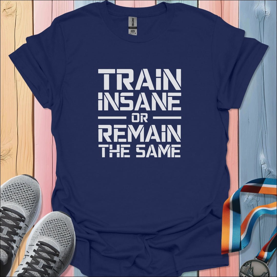 Train Insane T-Shirt