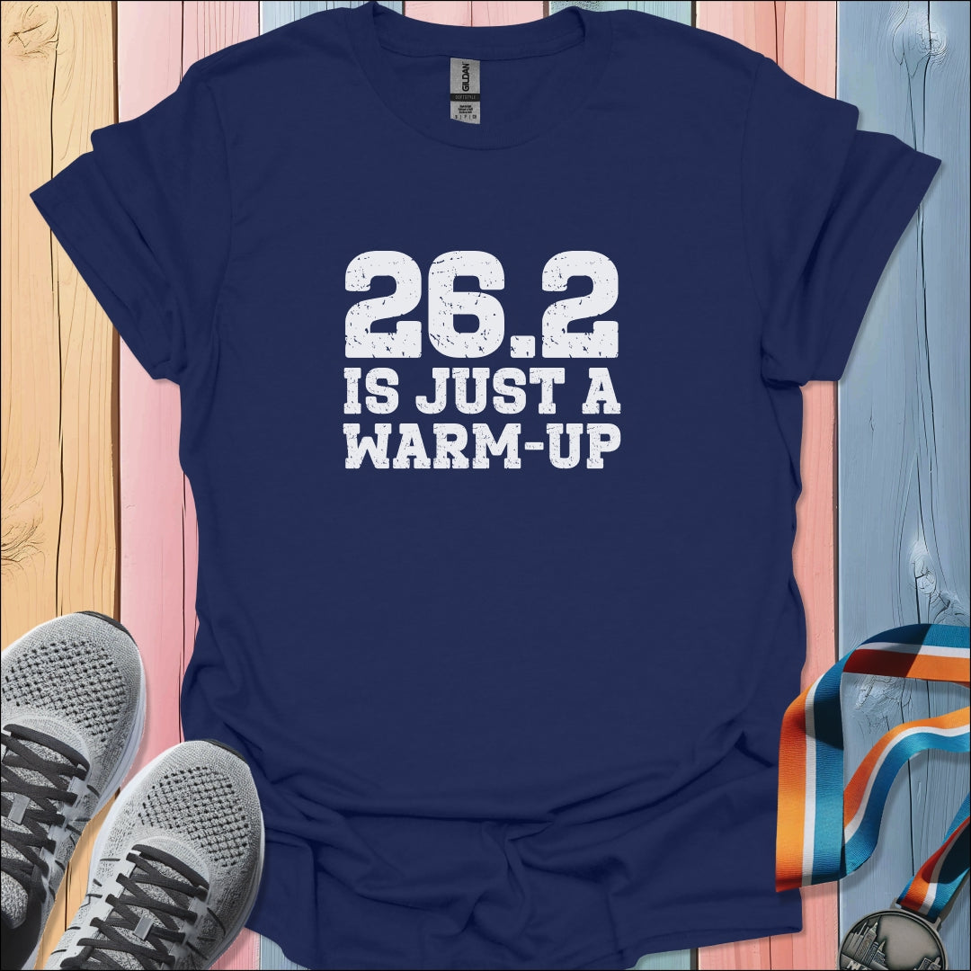 Just A Warm Up T-Shirt