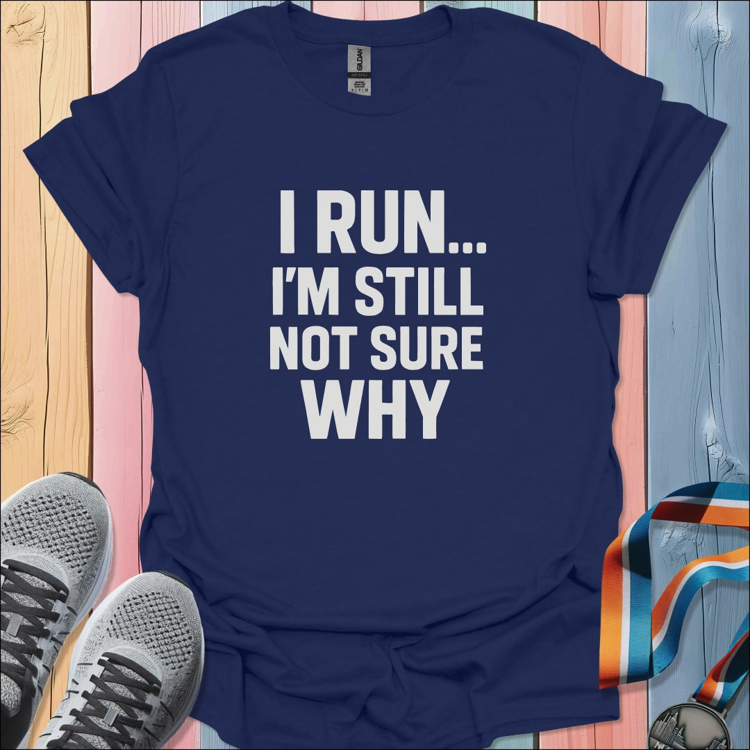 Not Sure Why T-Shirt