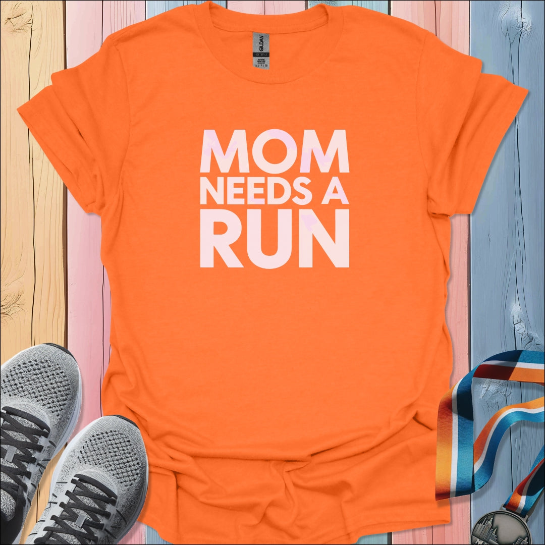 Mom Needs A Run T-Shirt