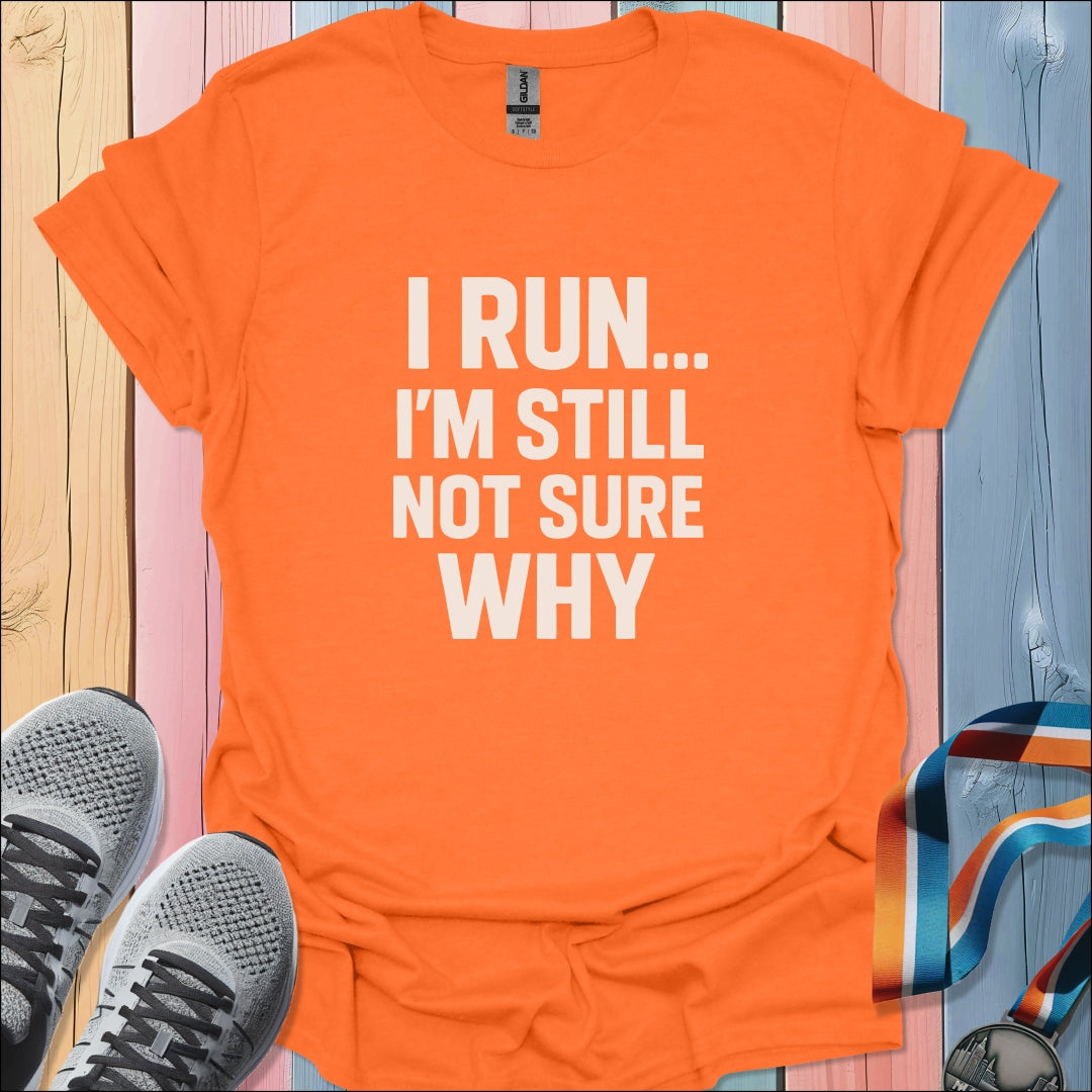 Not Sure Why T-Shirt