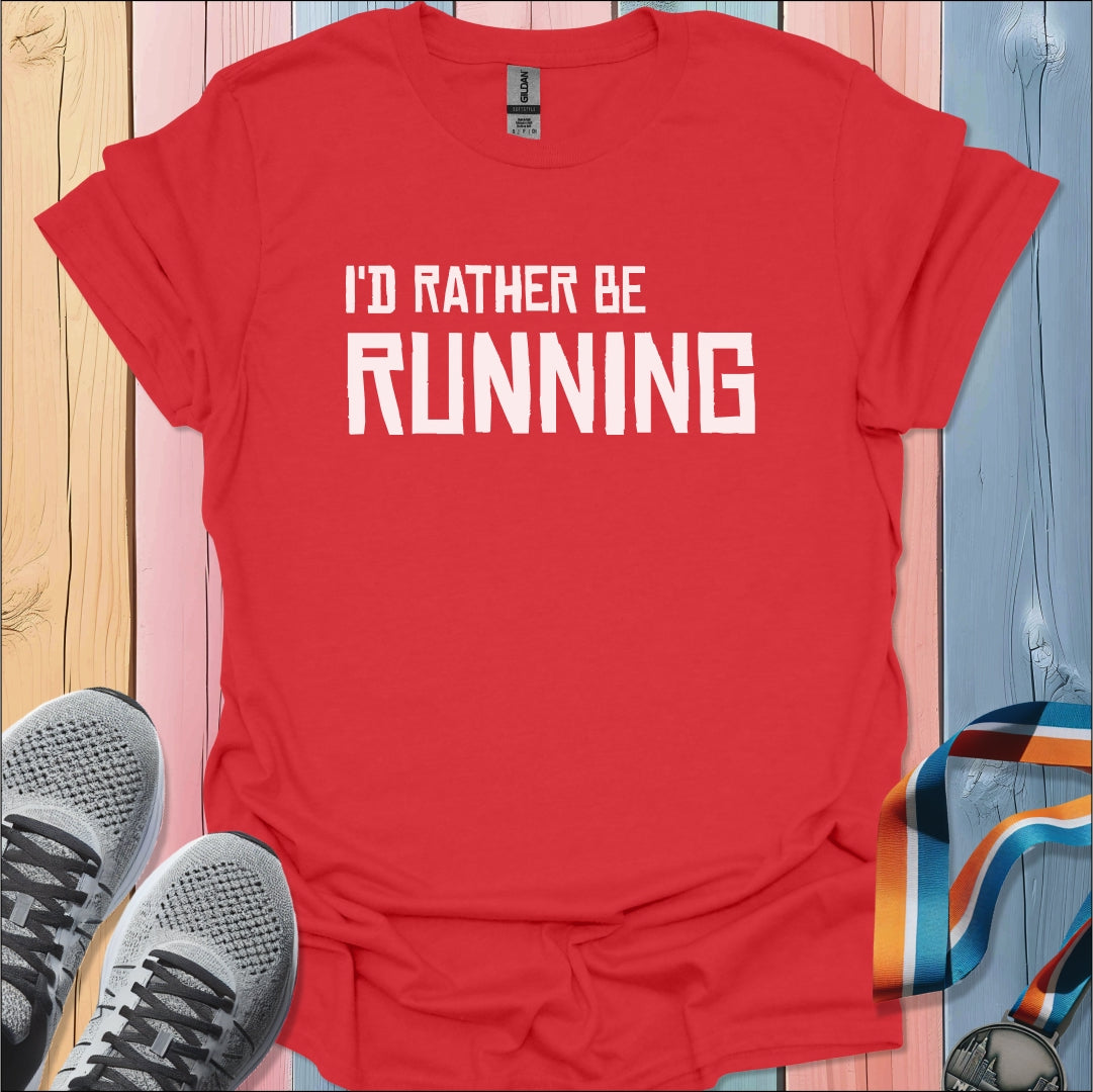 Rather Be Running T-Shirt
