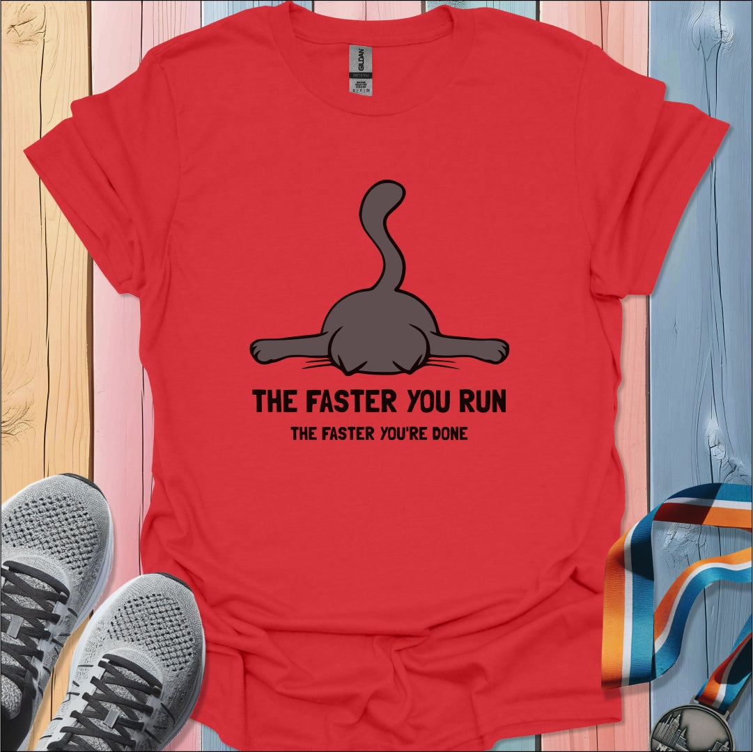 Faster You Run T-Shirt