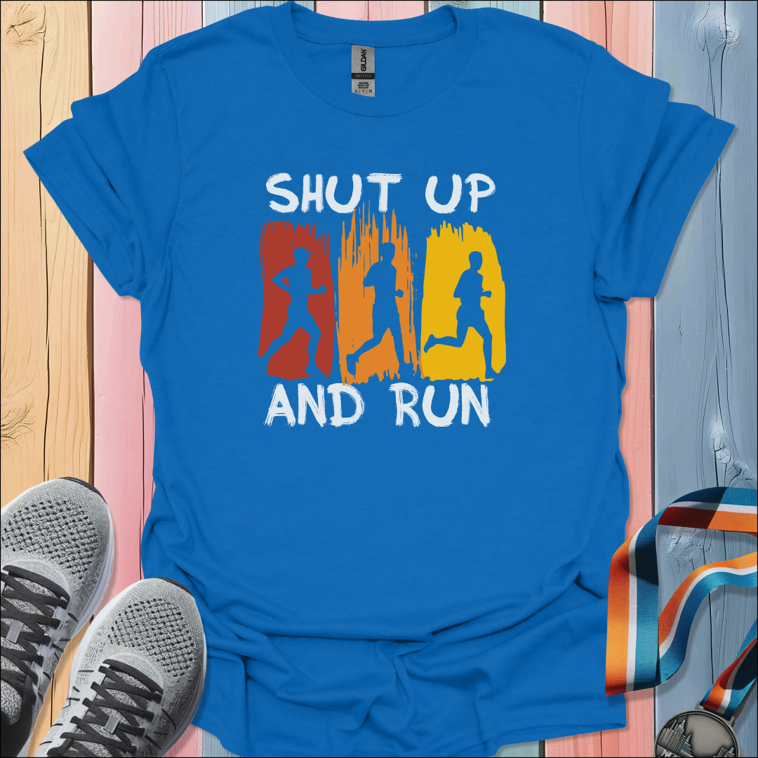 Shut Up And Run T-Shirt