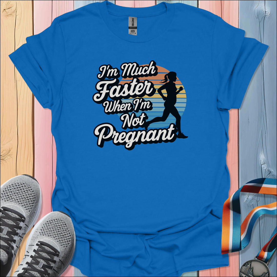 I'm Much Faster T-Shirt