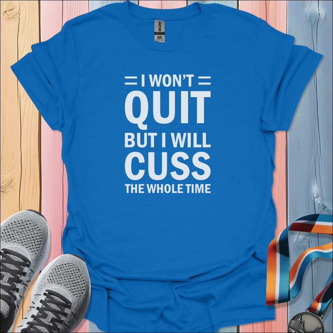 I Won't Quit T-Shirt