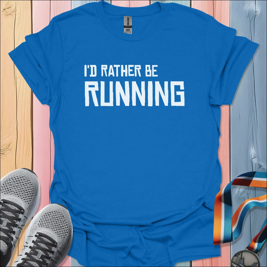 Rather Be Running T-Shirt
