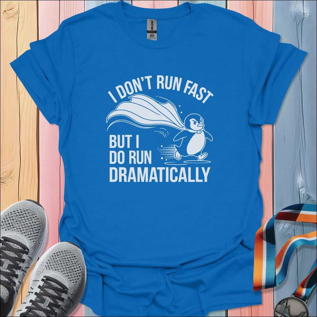 Run Dramatically T-Shirt