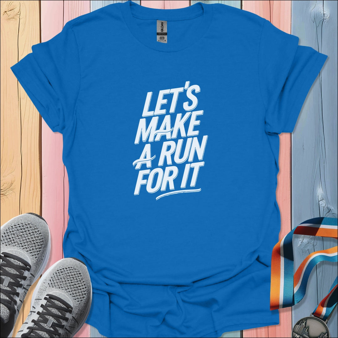 Make A Run T-Shirt