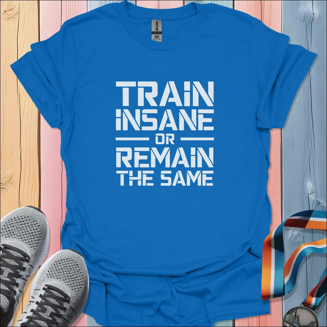 Train Insane T-Shirt