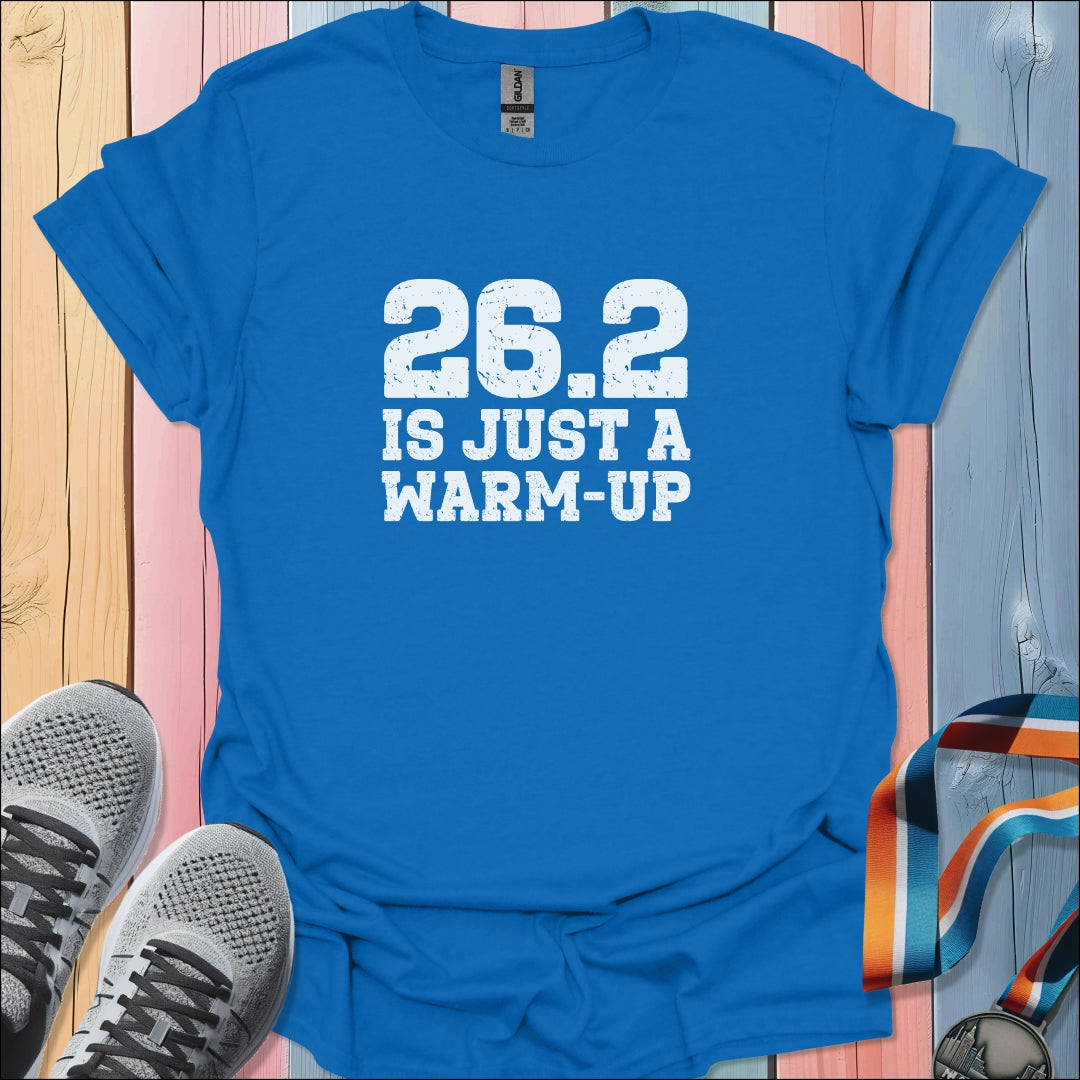 Just A Warm Up T-Shirt