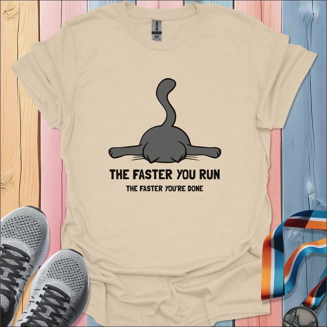 Faster You Run T-Shirt