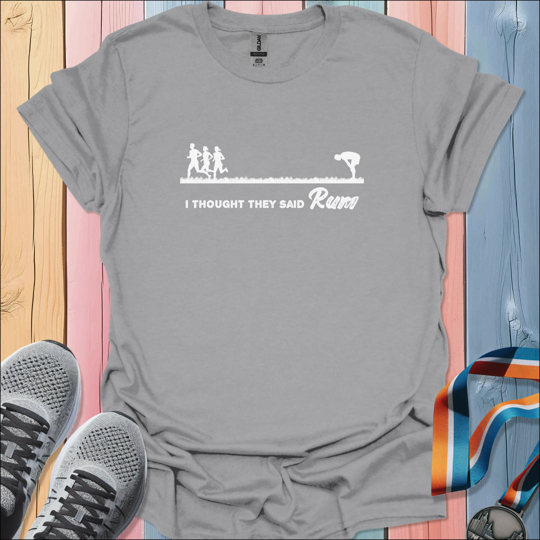 Thought They Said Rum T-Shirt