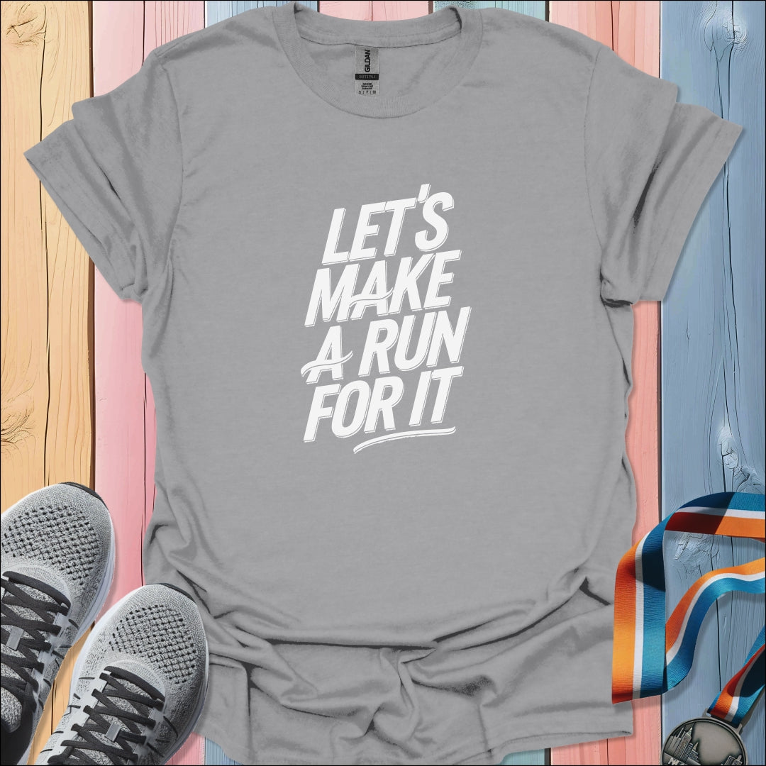 Make A Run T-Shirt