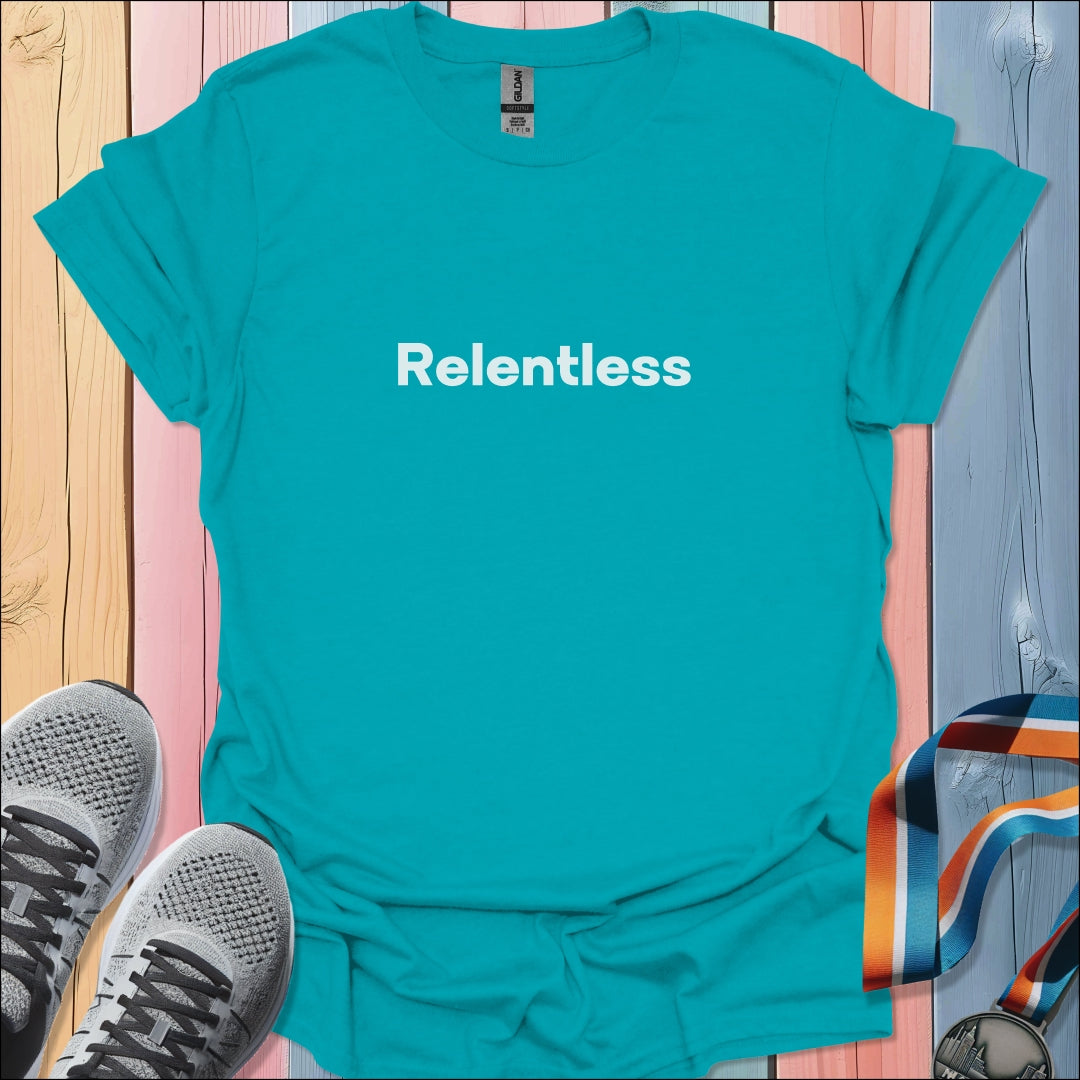 Relentless T-Shirt