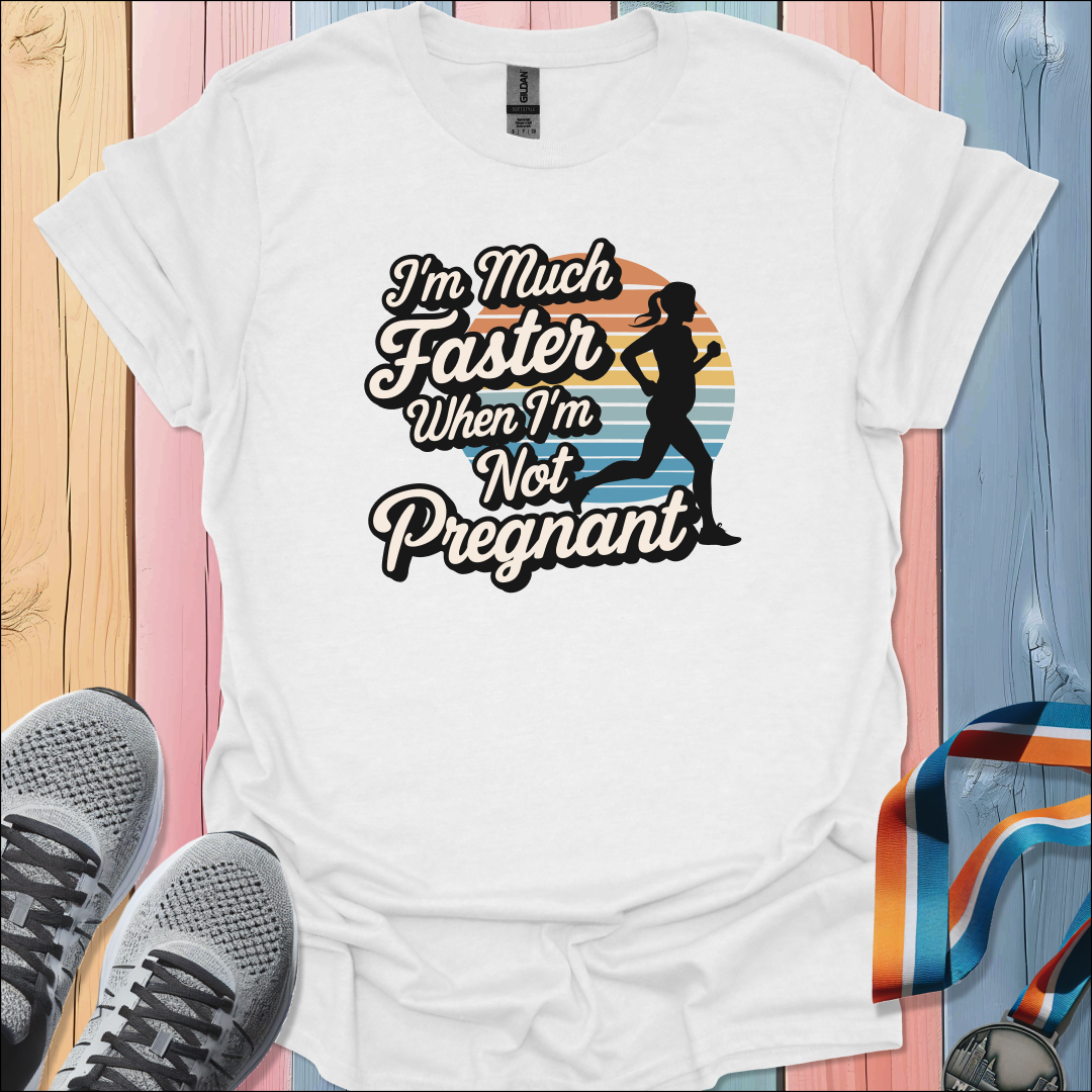 I'm Much Faster T-Shirt