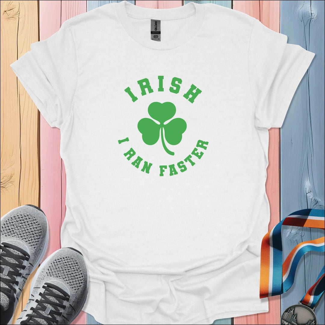 Irish I Ran Faster T-Shirt