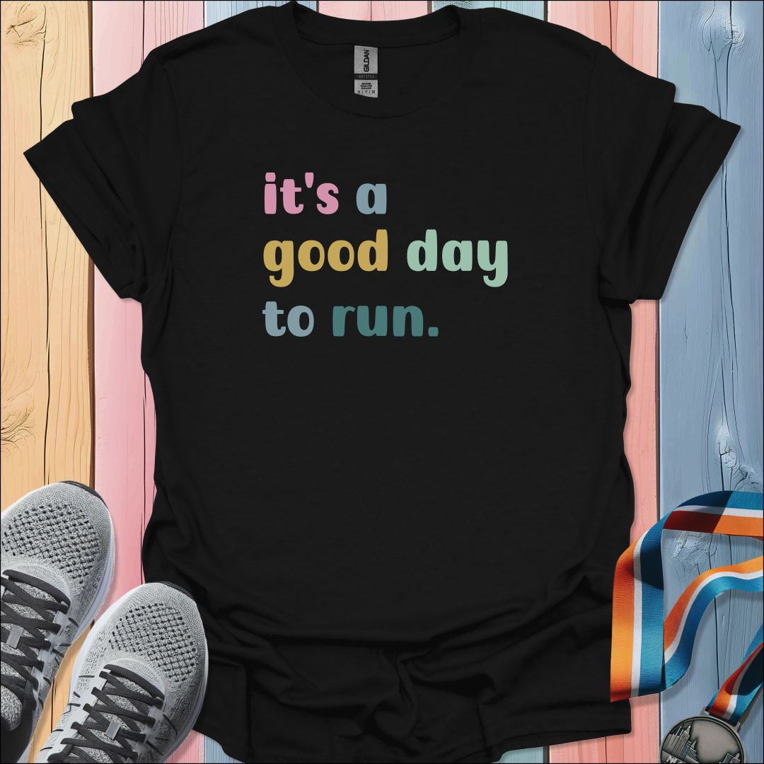 Good Day to Run T-Shirt