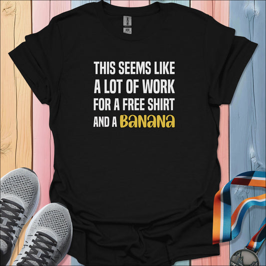 A Lot Of Work T-Shirt