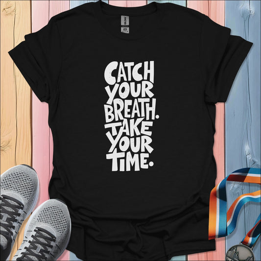 Catch Your Breath T-Shirt