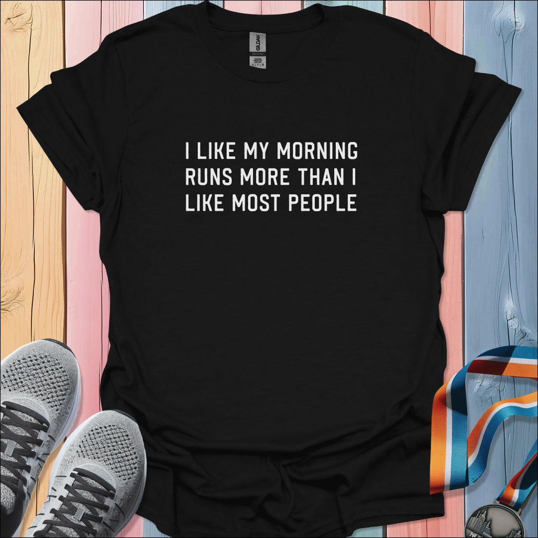Like My Morning Runs T-Shirt