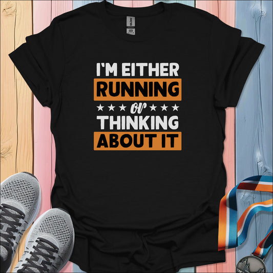 Running Or Thinking T-Shirt