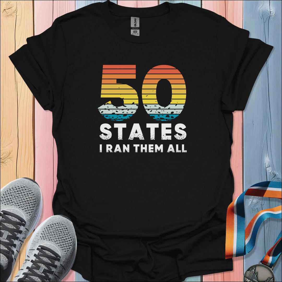 I Ran Them All T-Shirt