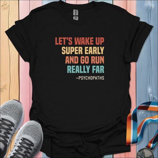 Wake Up Super Early T-Shirt