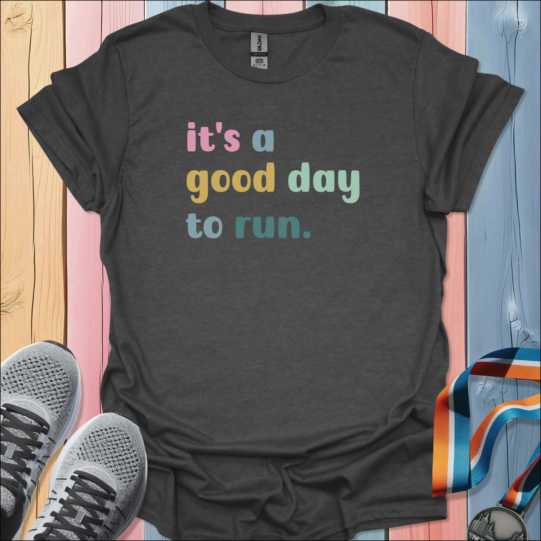 Good Day to Run T-Shirt