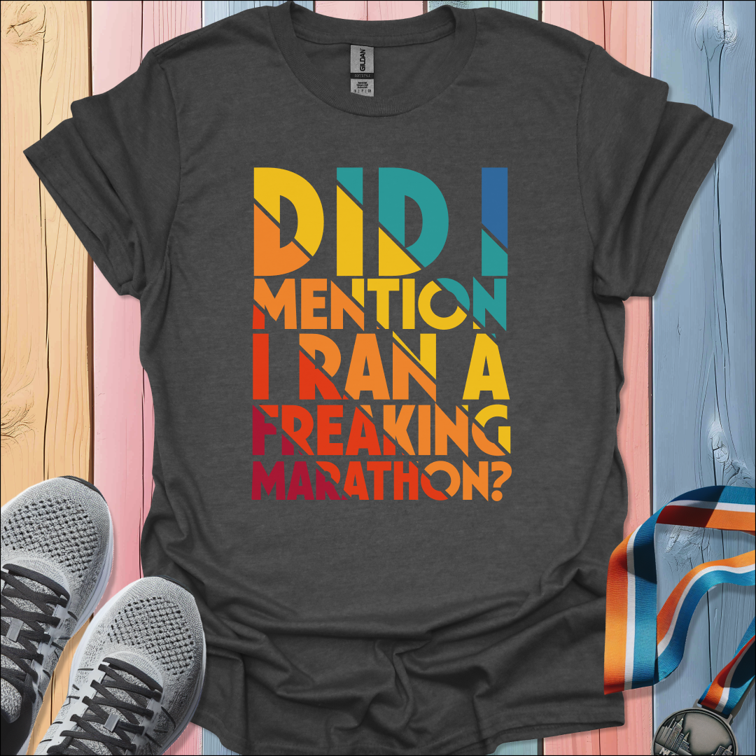 Did I Mention T-Shirt
