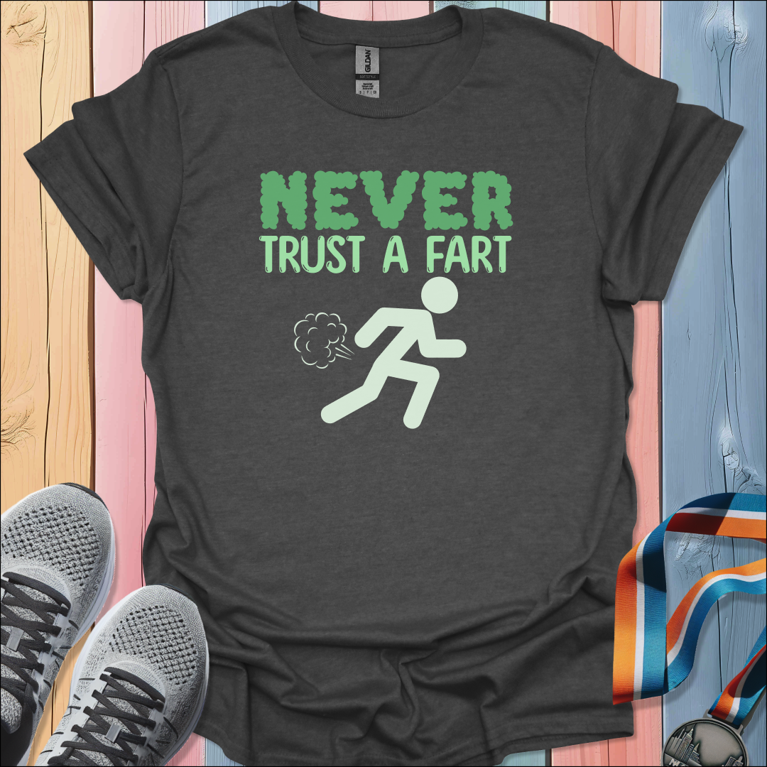Never Trust a Fart T-Shirt