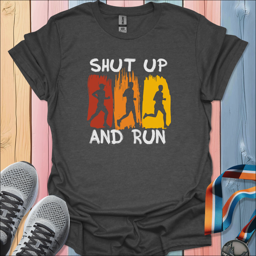 Shut Up And Run T-Shirt