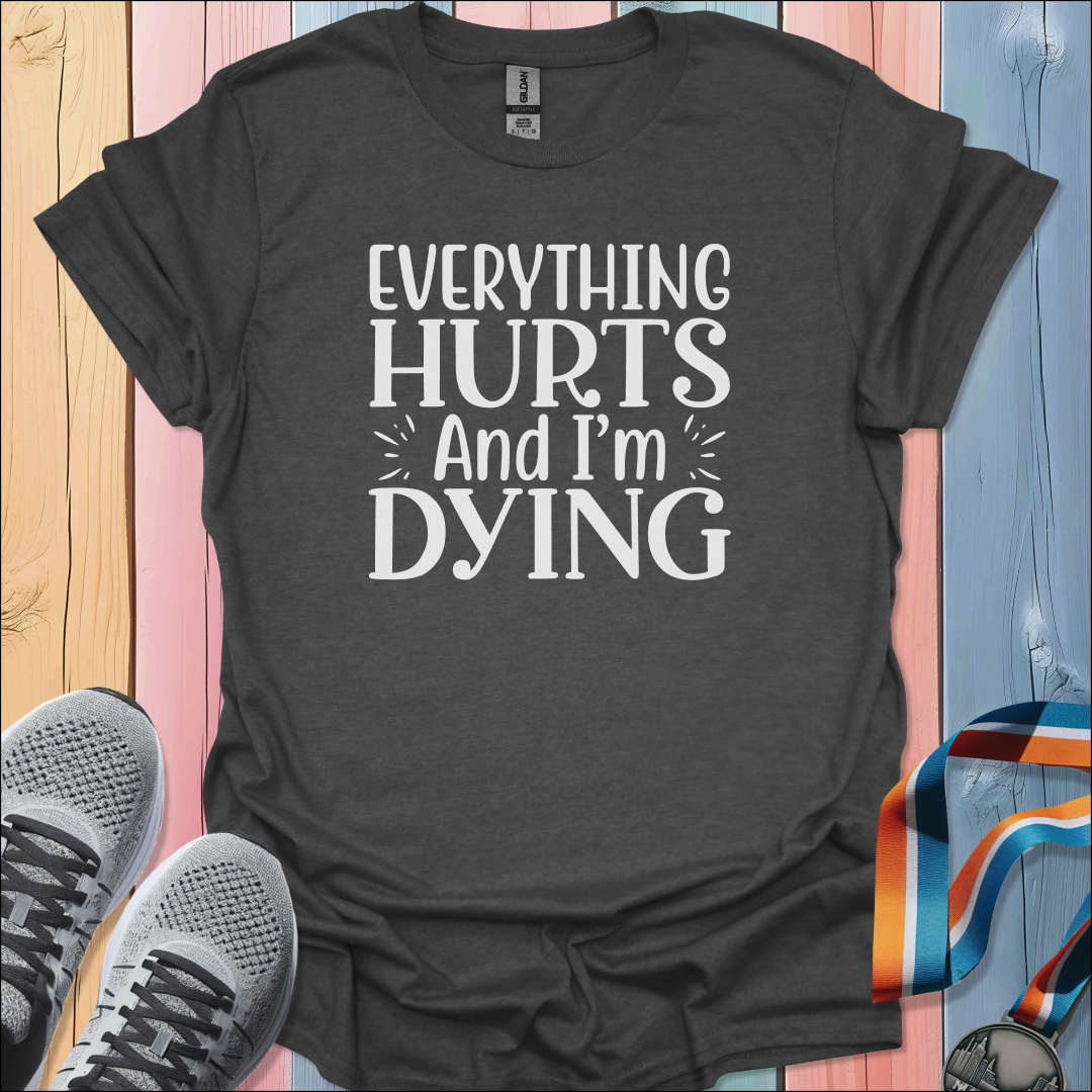 Everything Hurts T-Shirt