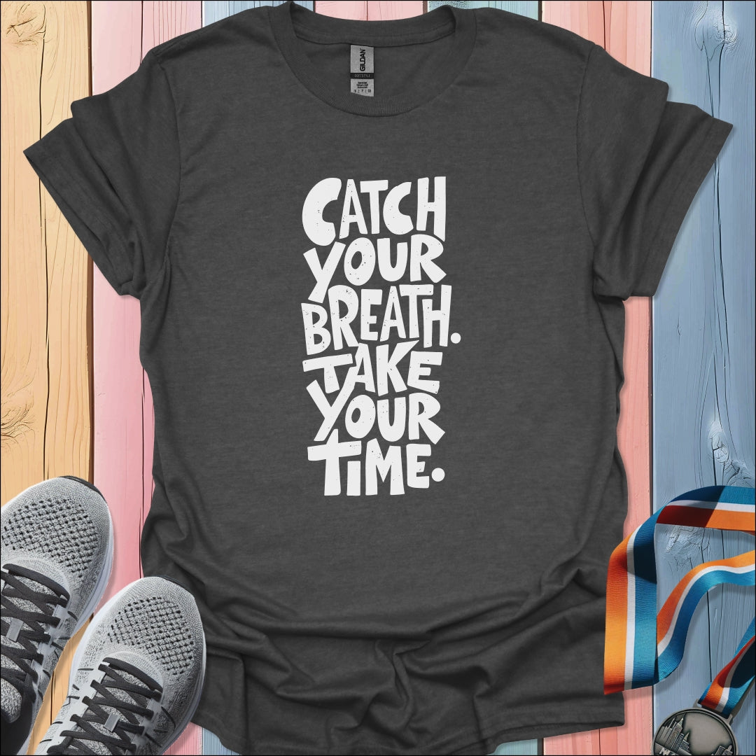 Catch Your Breath T-Shirt