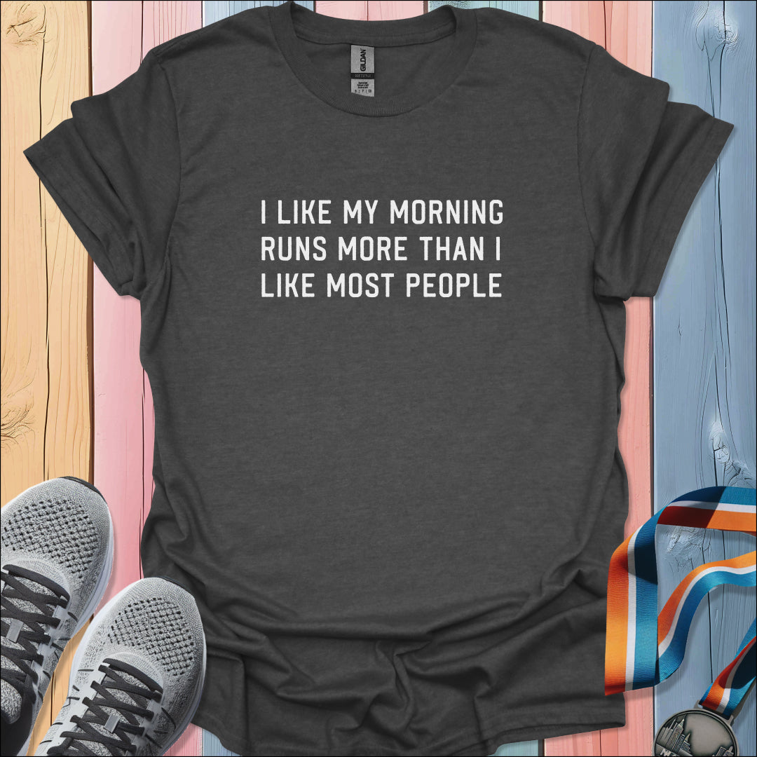 Like My Morning Runs T-Shirt