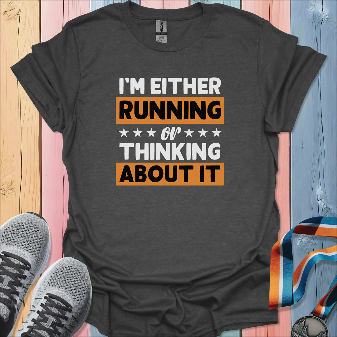 Running Or Thinking T-Shirt