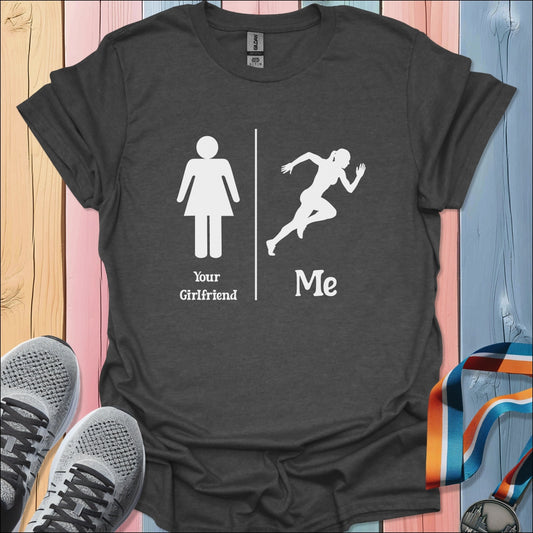 Your Girlfriend vs Me T-Shirt