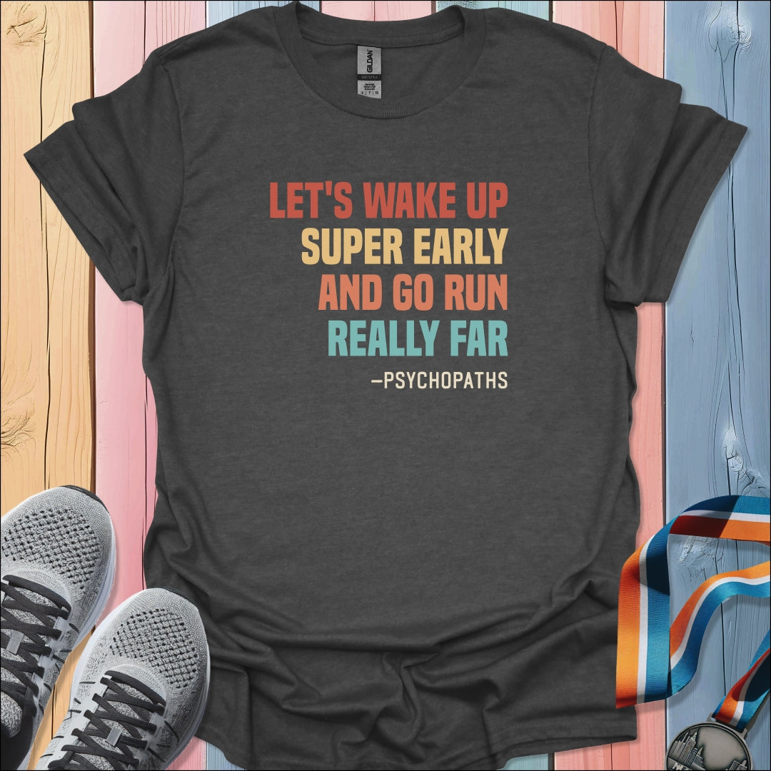 Wake Up Super Early T-Shirt