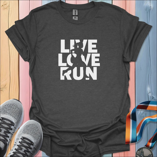 Live Love Run T-Shirt