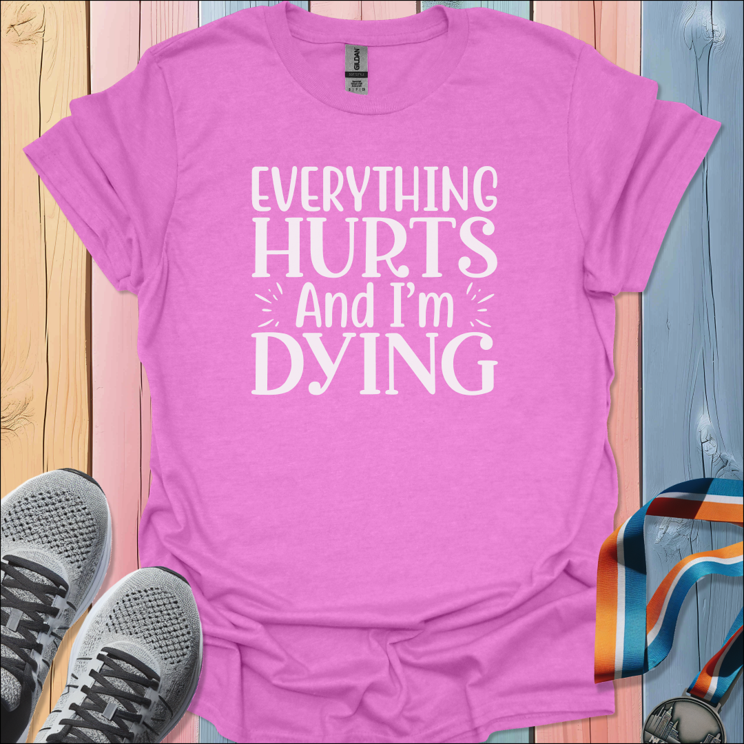 Everything Hurts T-Shirt