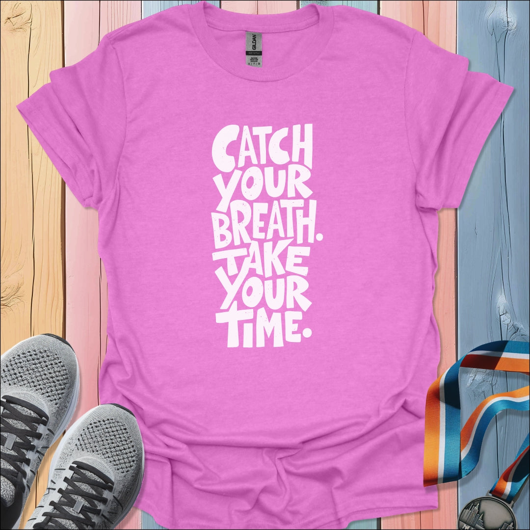 Catch Your Breath T-Shirt