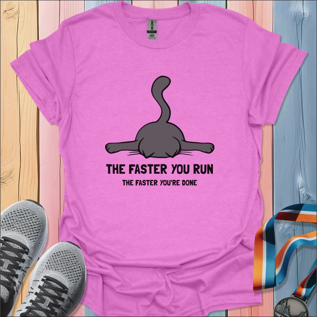 Faster You Run T-Shirt