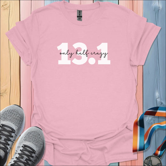 13.1 Half Crazy T-Shirt