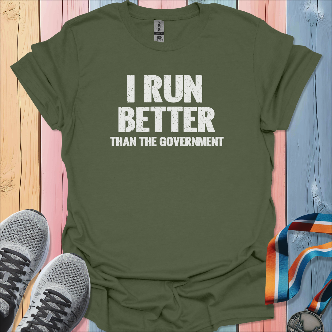 I Run Better T-Shirt