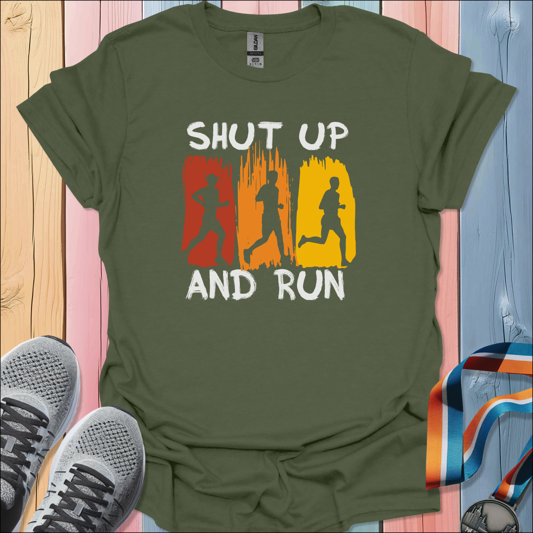 Shut Up And Run T-Shirt