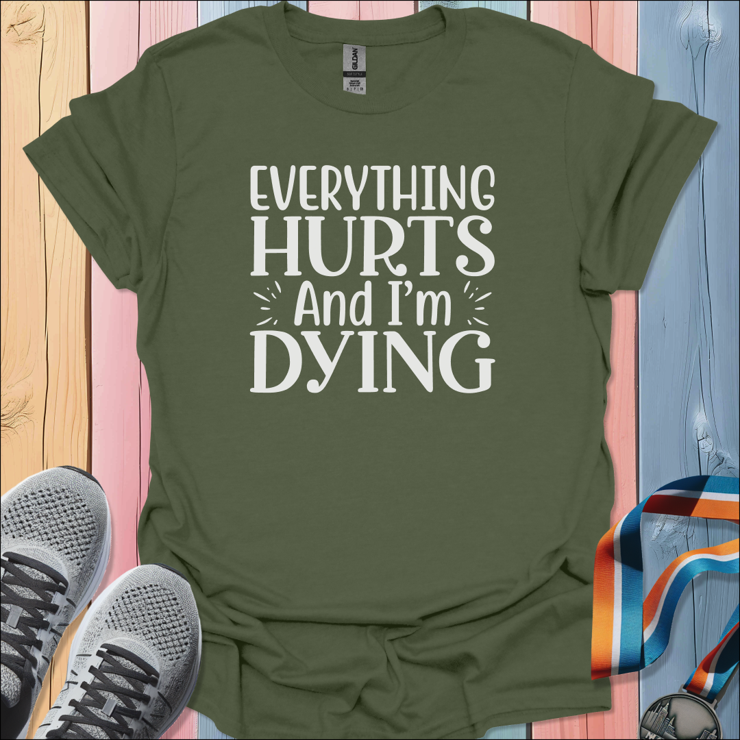 Everything Hurts T-Shirt