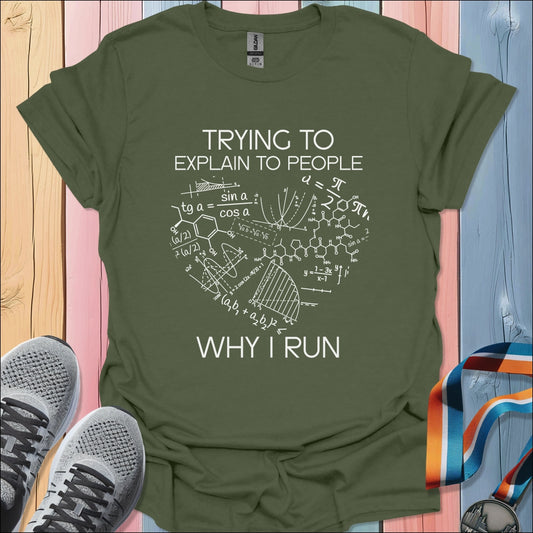 Explain Why I Run T-Shirt