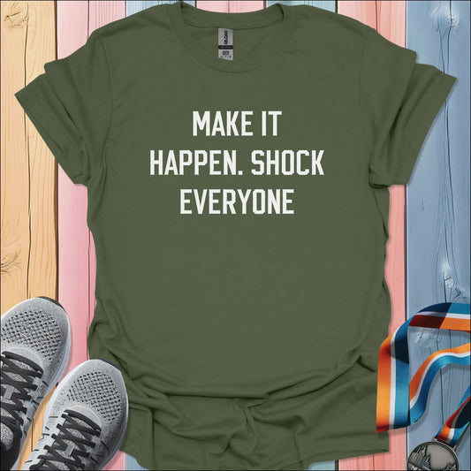 Make It Happen T-Shirt