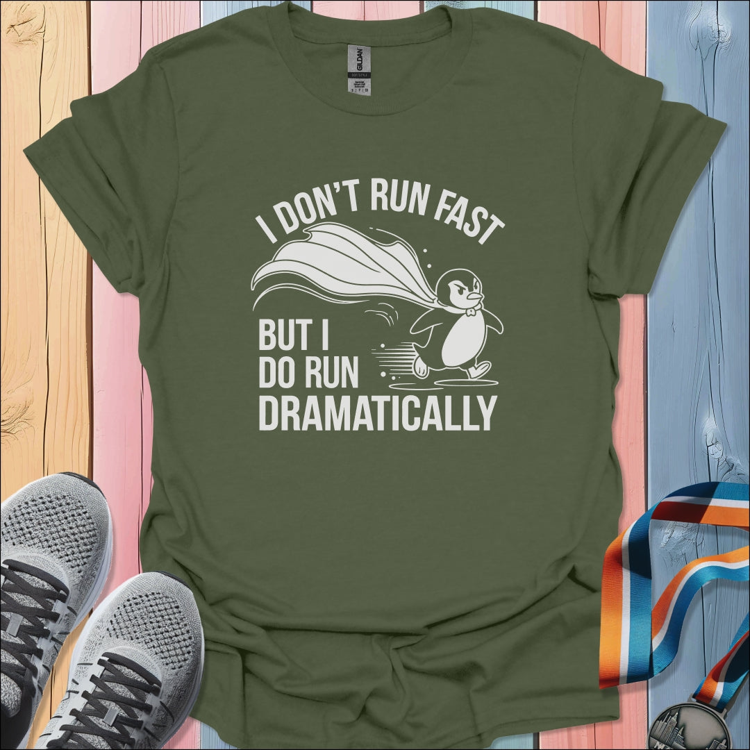 Run Dramatically T-Shirt